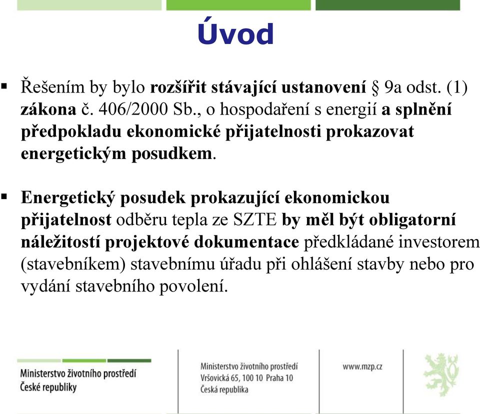 Energetický posudek prokazující ekonomickou přijatelnost odběru tepla ze SZTE by měl být obligatorní