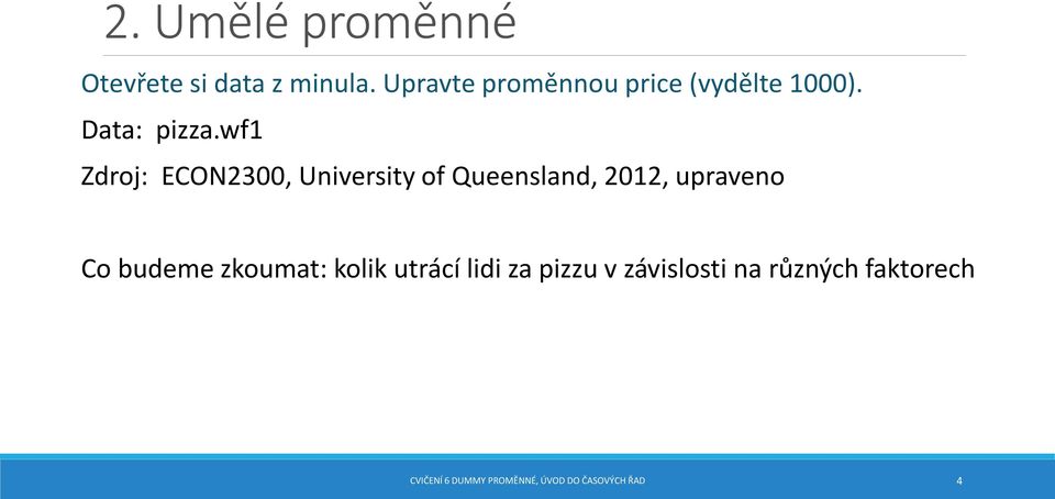 wf1 Zdroj: ECON2300, University of Queensland, 2012, upraveno Co budeme