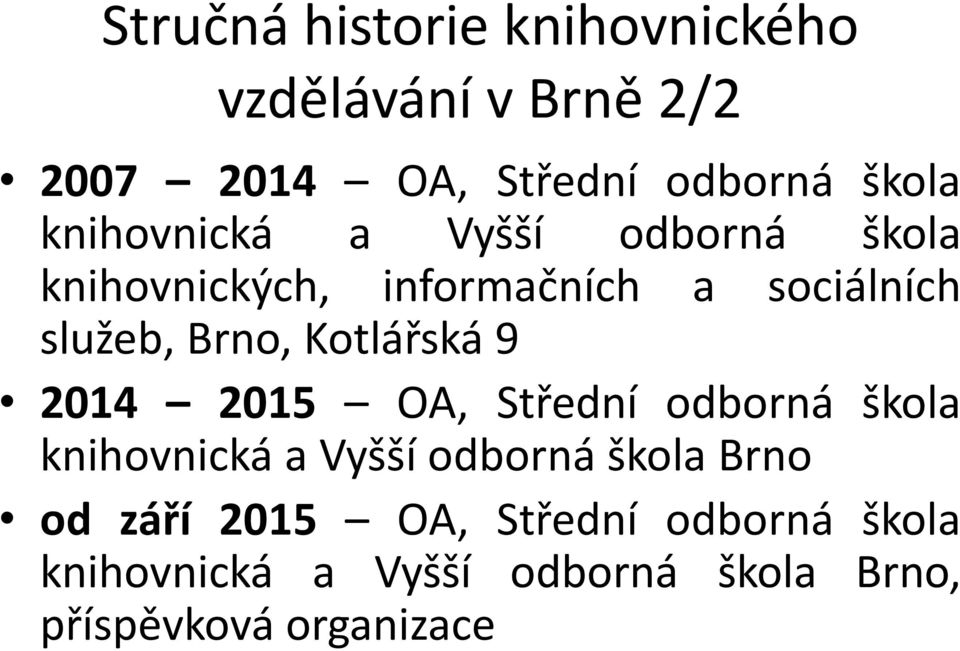 Kotlářská 9 2014 2015 OA, Střední odborná škola knihovnická a Vyšší odborná škola Brno od