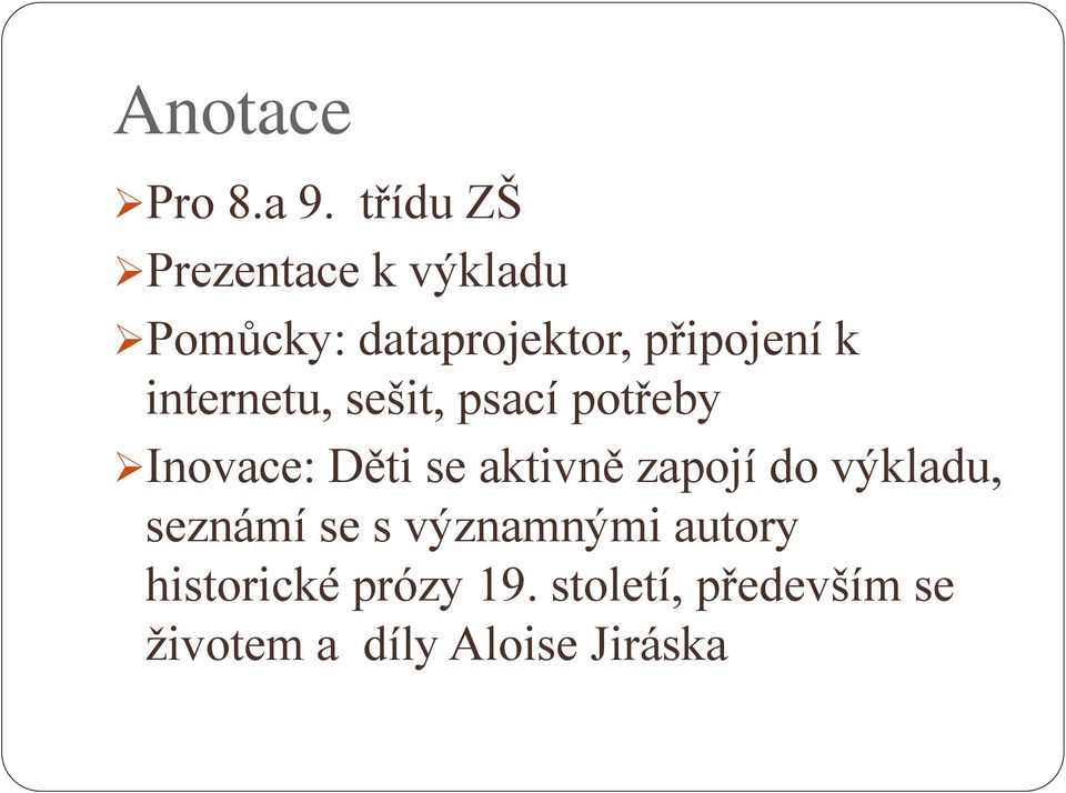 internetu, sešit, psací potřeby Inovace: Děti se aktivně zapojí