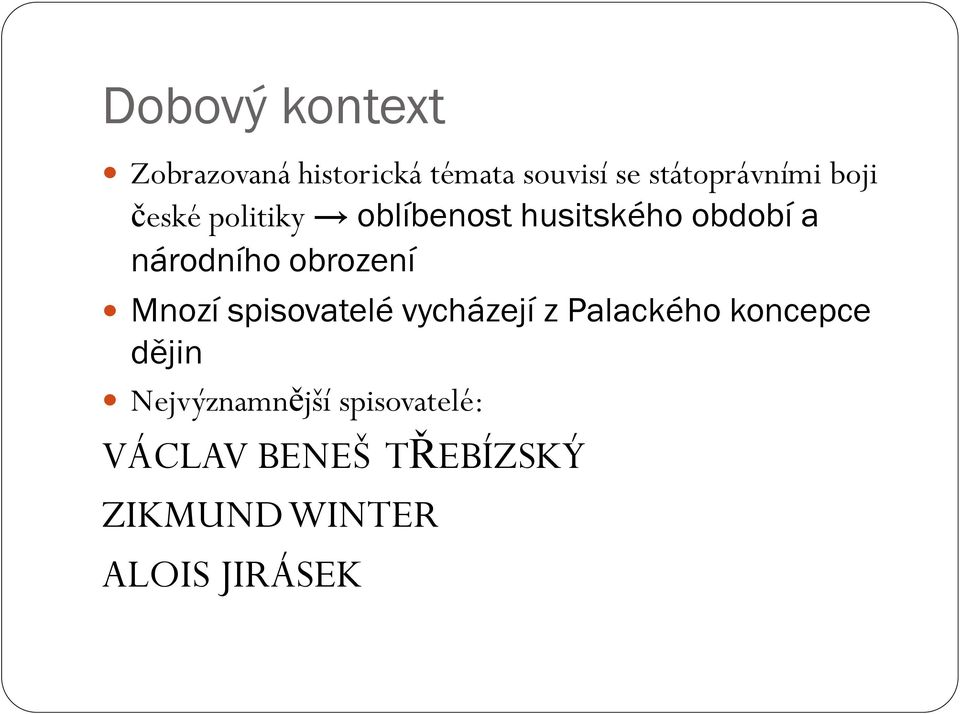 národního obrození Mnozí spisovatelé vycházejí z Palackého koncepce