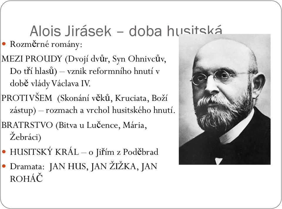 PROTI VŠEM (Skonání věků, Kruciata, Boží zástup) rozmach a vrchol husitského hnutí.