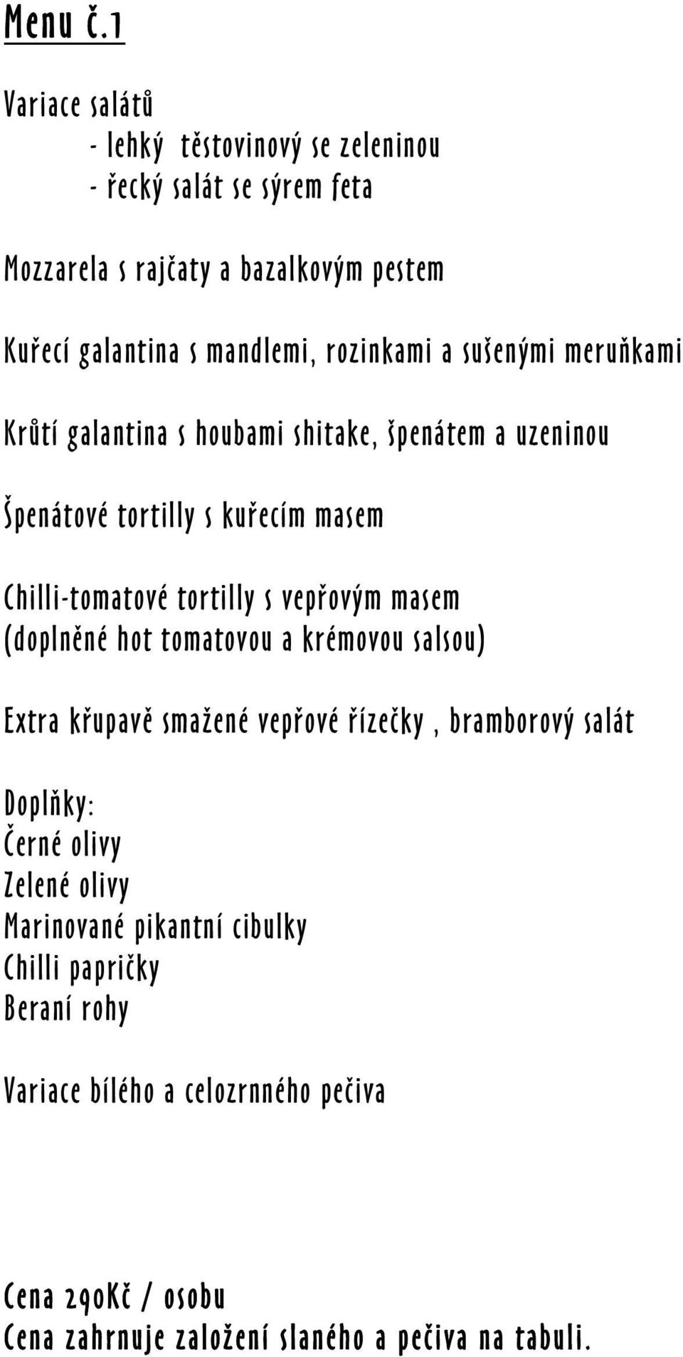 Chilli-tomatové tortilly s vepřovým masem (doplněné hot tomatovou a