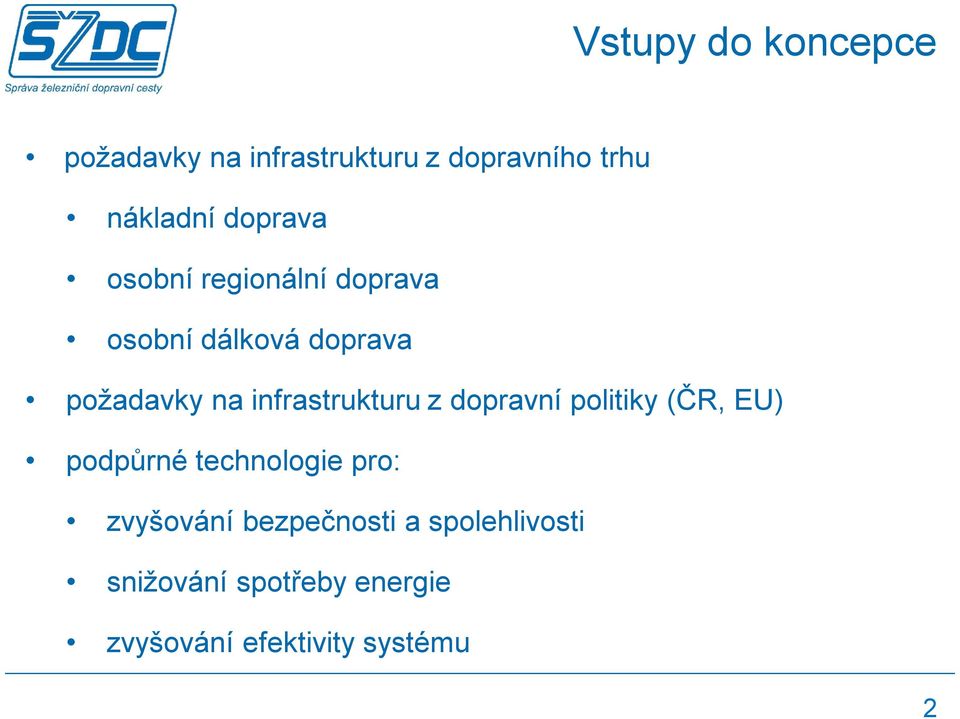 infrastrukturu z dopravní politiky (ČR, EU) podpůrné technologie pro: