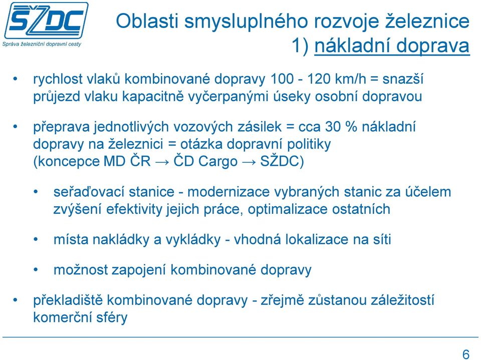 (koncepce MD ČR ČD Cargo SŽDC) seřaďovací stanice - modernizace vybraných stanic za účelem zvýšení efektivity jejich práce, optimalizace ostatních