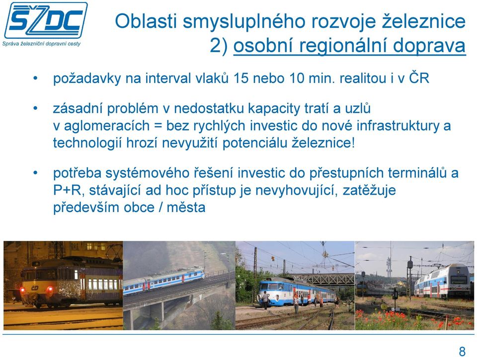 investic do nové infrastruktury a technologií hrozí nevyužití potenciálu železnice!