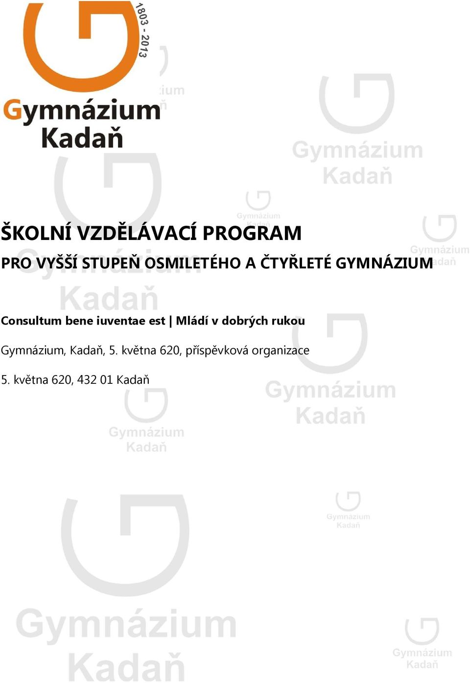 iuventae est Mládí v dobrých rukou Gymnázium,