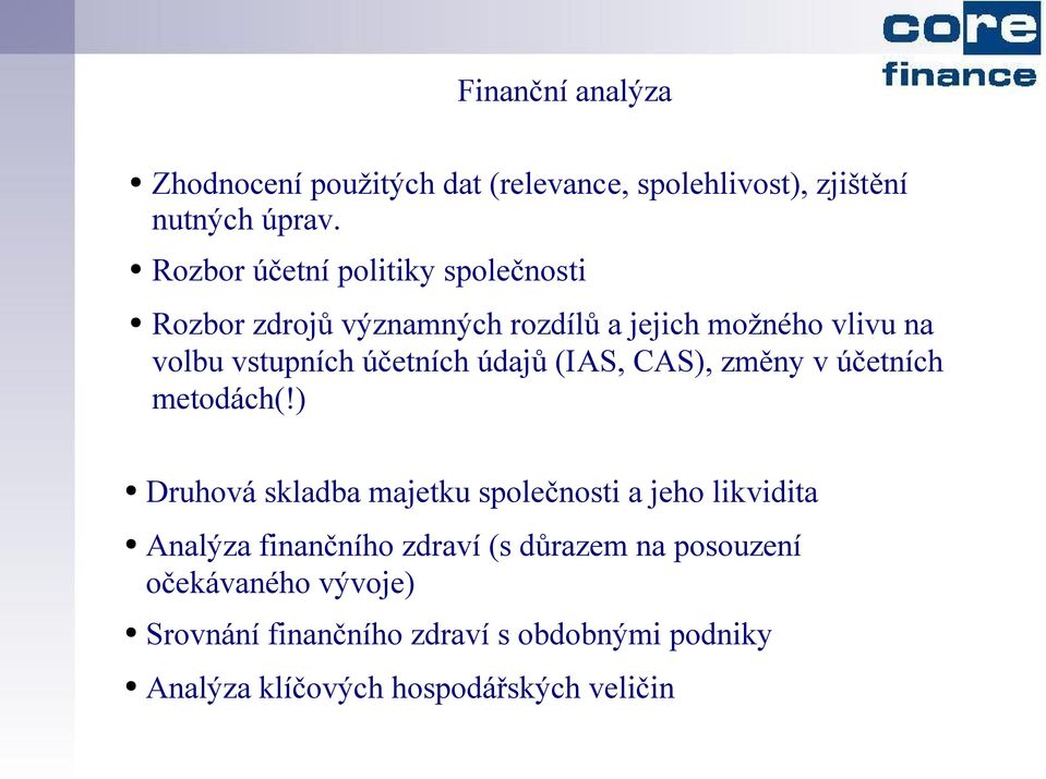 účetních údajů (IAS, CAS), změny v účetních metodách(!