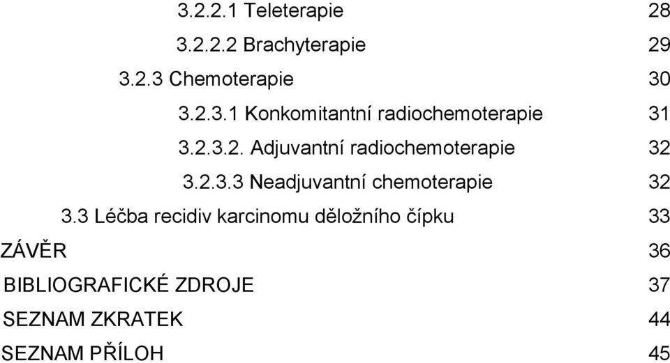 3 Léčba recidiv karcinomu děložního čípku 33 ZÁVĚR 36 BIBLIOGRAFICKÉ ZDROJE