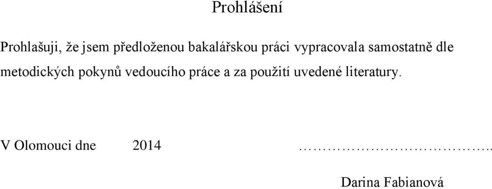 metodických pokynů vedoucího práce a za použití