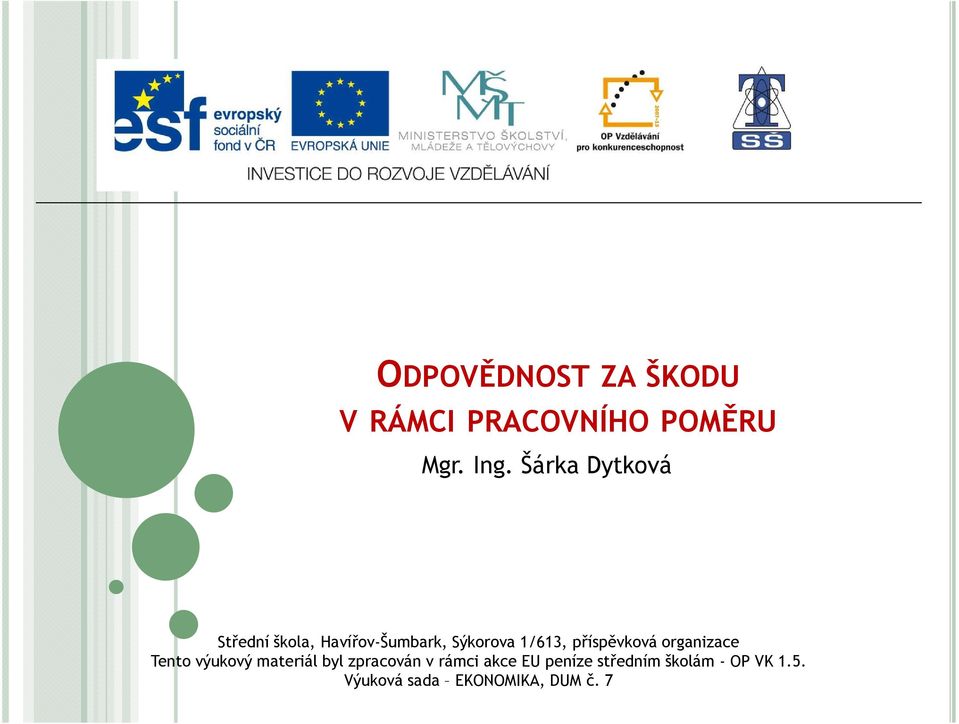 příspěvková organizace Tento výukový materiál byl zpracován v