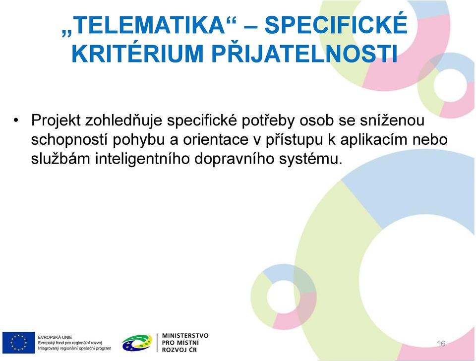 sníženou schopností pohybu a orientace v přístupu