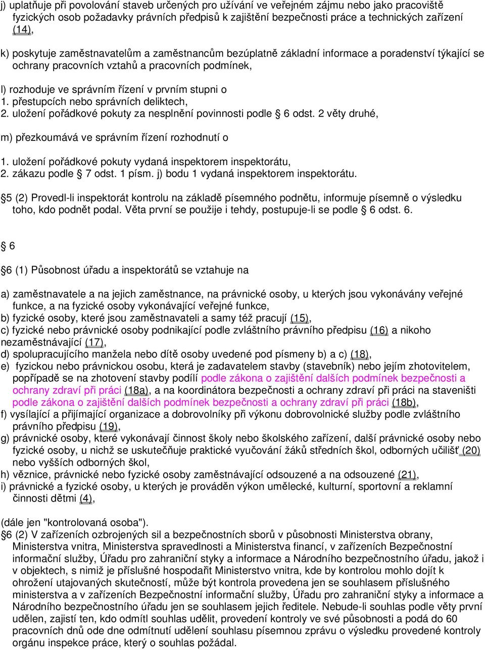 přestupcích nebo správních deliktech, 2. uložení pořádkové pokuty za nesplnění povinnosti podle 6 odst. 2 věty druhé, m) přezkoumává ve správním řízení rozhodnutí o 1.