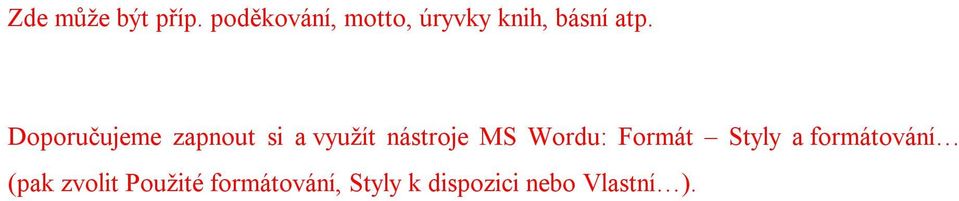 Doporučujeme zapnout si a využít nástroje MS Wordu: