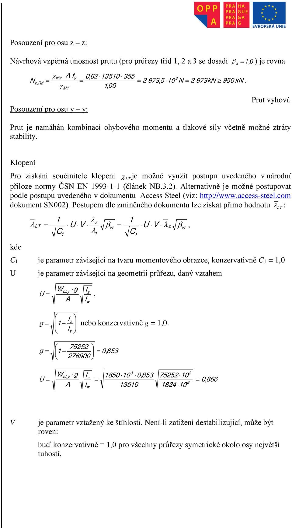 Klopení Pro ískání součinitele klopení χt je možné vužít postupu uvedeného v národní příloe norm ČSN EN 99-- (článek NB..).