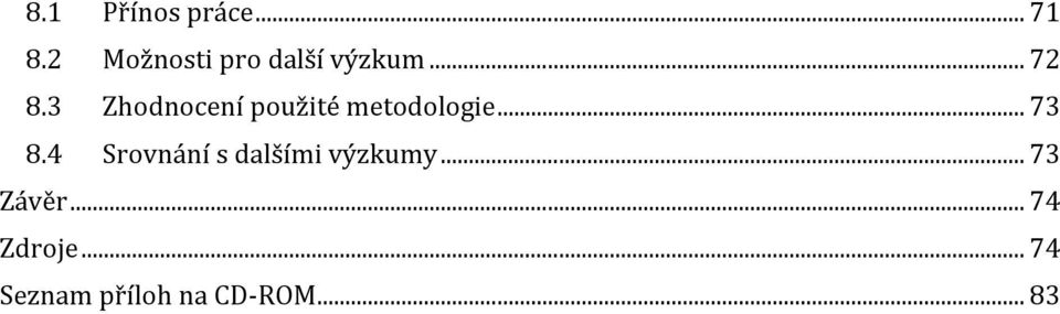 3 Zhodnocení použité metodologie... 73 8.