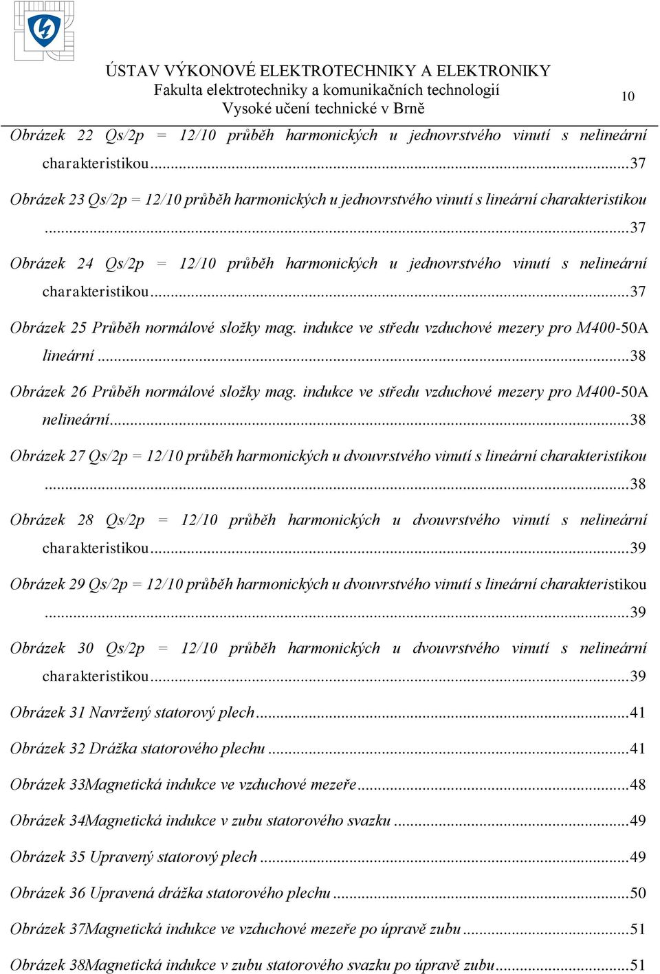 indukce ve středu vzduchové mezery pro M400-50A lineární... 38 Obrázek 26 Průběh normálové složky mag. indukce ve středu vzduchové mezery pro M400-50A nelineární.