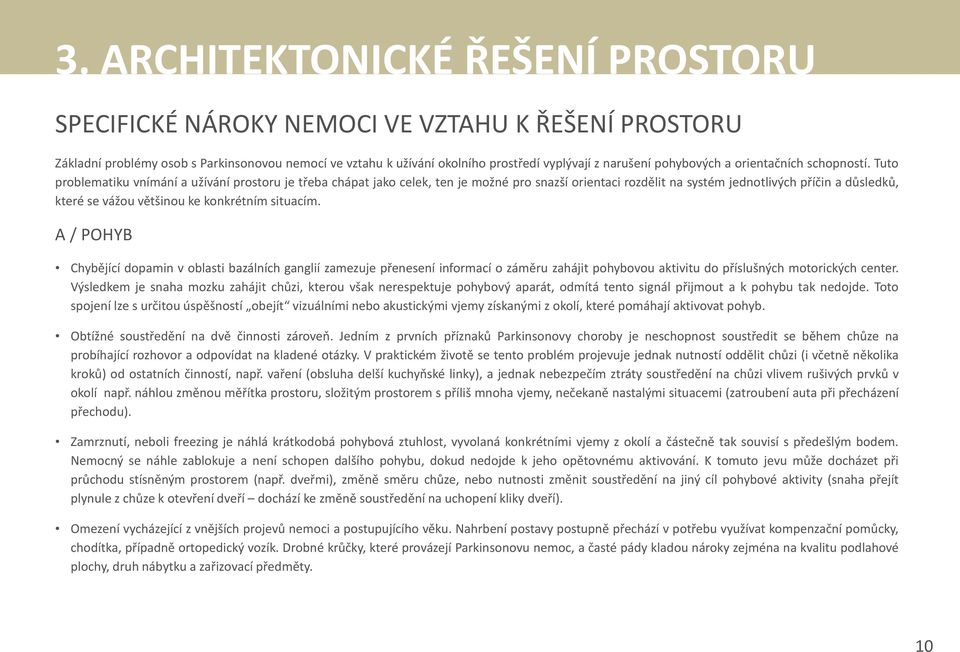 Tuto problematiku vnímání a užívání prostoru je třeba chápat jako celek, ten je možné pro snazší orientaci rozdělit na systém jednotlivých příčin a důsledků, které se vážou většinou ke konkrétním