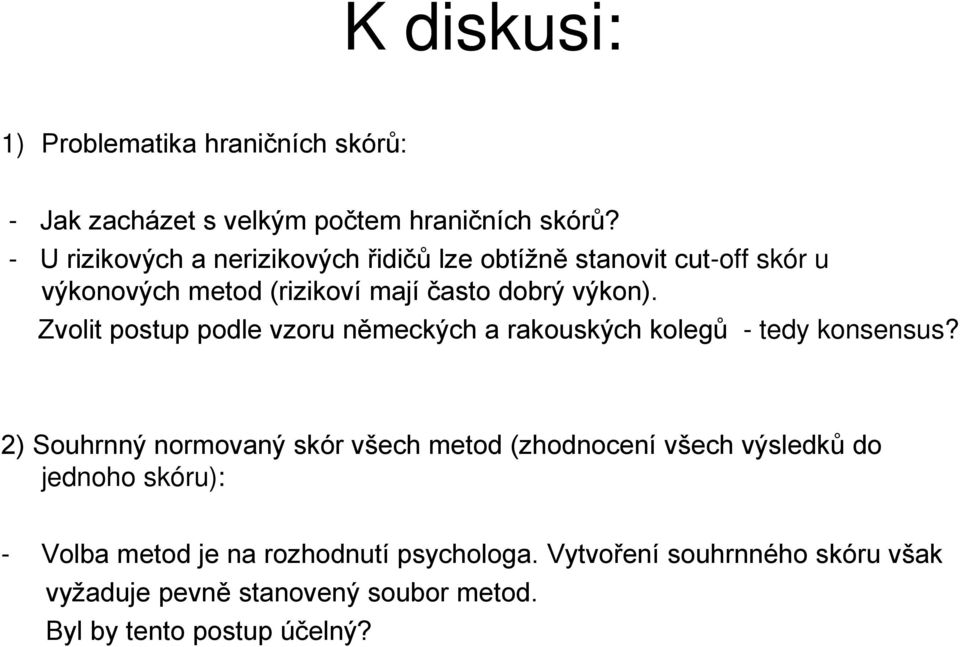 Zvolit postup podle vzoru německých a rakouských kolegů - tedy konsensus?