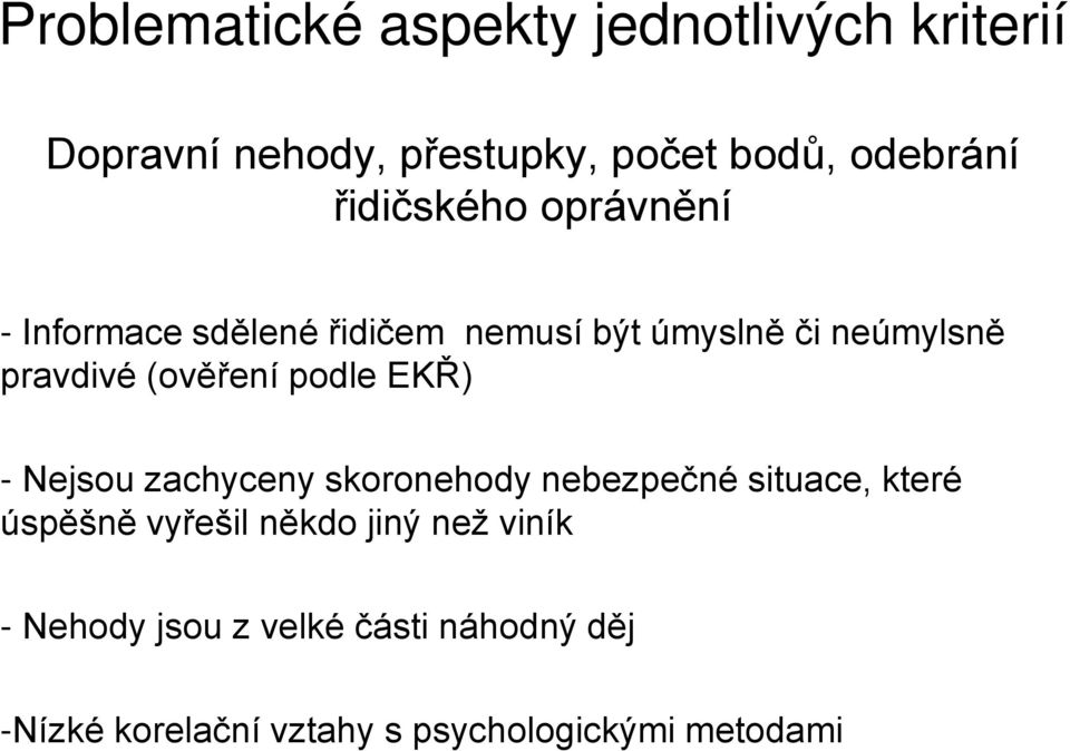 (ověření podle EKŘ) - Nejsou zachyceny skoronehody nebezpečné situace, které úspěšně vyřešil