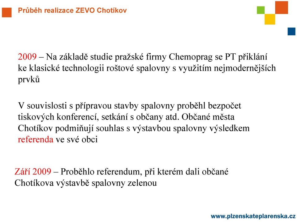 bezpočet tiskových konferencí, setkání s občany atd.