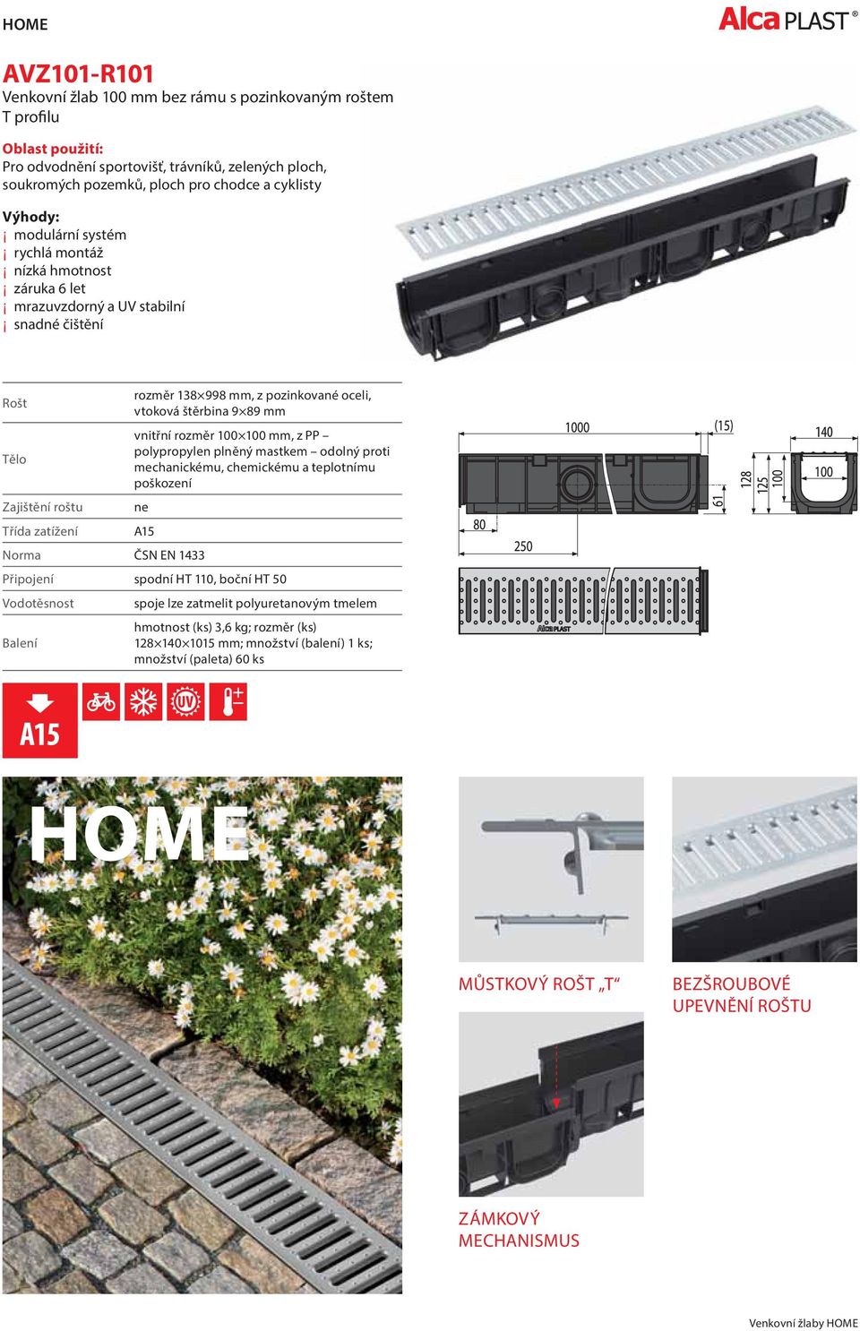 štěrbina 9 89 mm vnitřní rozměr 100 100 mm, z PP polypropylen plněný mastkem odolný proti mechanickému, chemickému a teplotnímu poškození ne A15 Norma ČSN EN 1433 Připojení spodní HT 110, boční HT 50