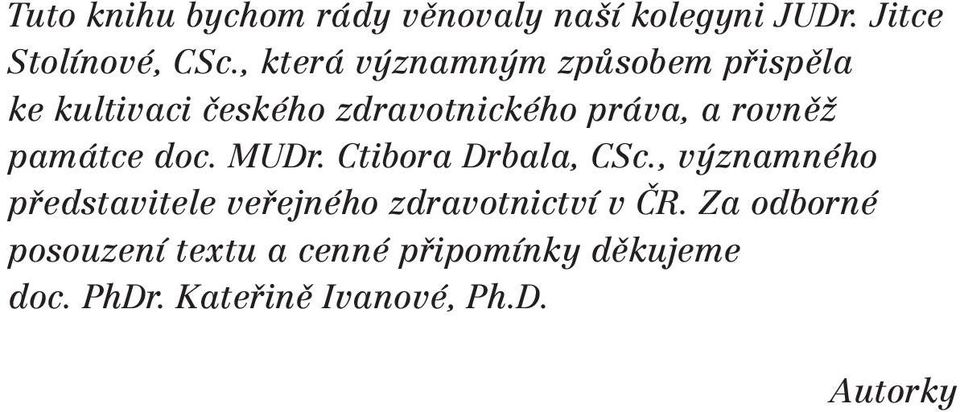 památce doc. MUDr. Ctibora Drbala, CSc.