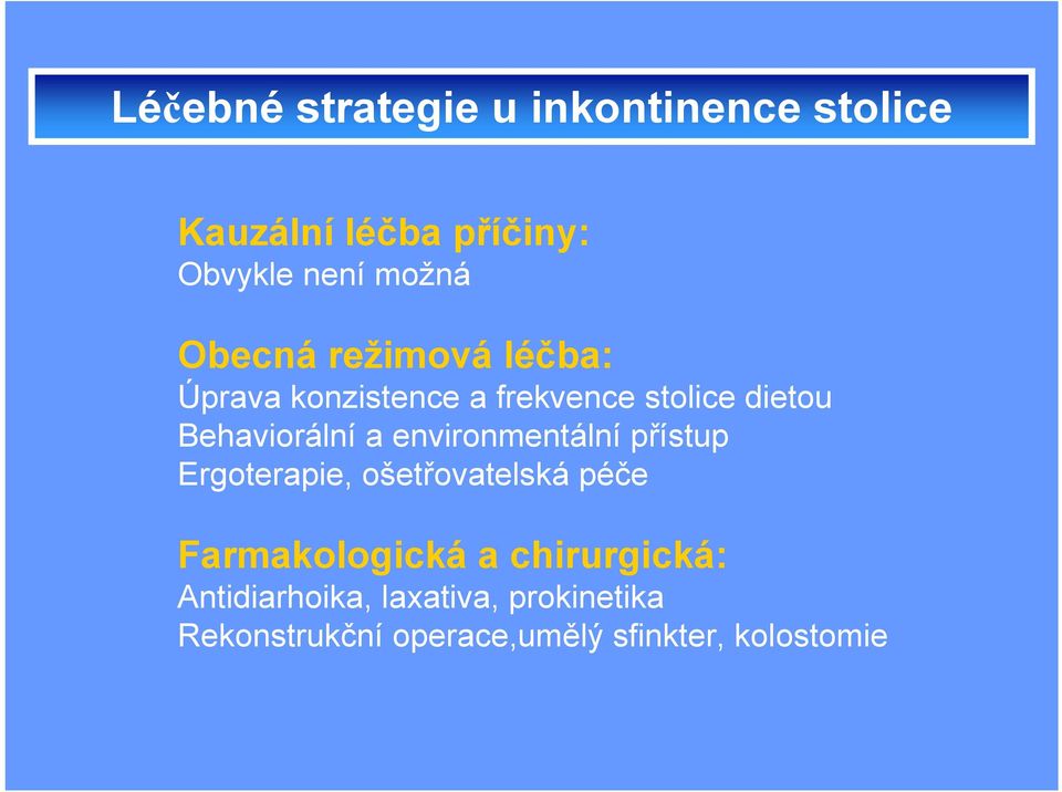 environmentální přístup Ergoterapie, ošetřovatelská péče Farmakologická a