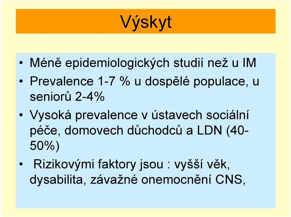 ústavech sociální péče, domovech důchodců a LDN (40-50%)
