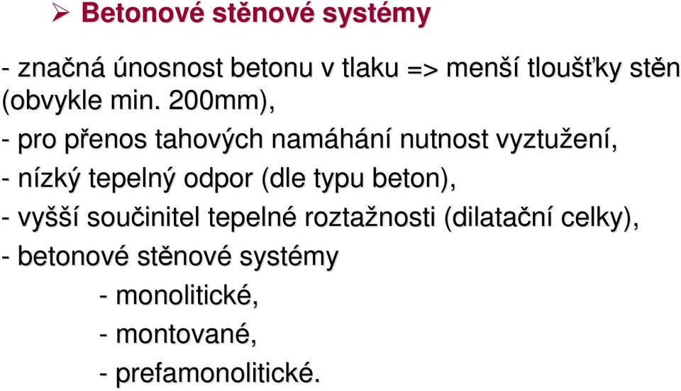 200mm), - pro přenos p tahových namáhání nutnost vyztužen ení, - nízký tepelný