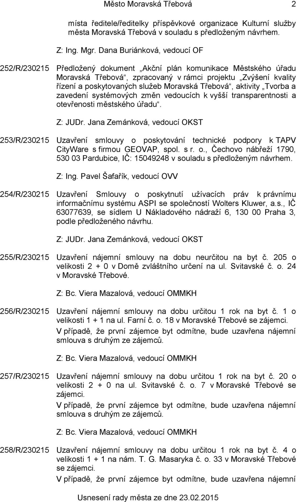 Třebová, aktivity Tvorba a zavedení systémových změn vedoucích k vyšší transparentnosti a otevřenosti městského úřadu. Z: JUDr.