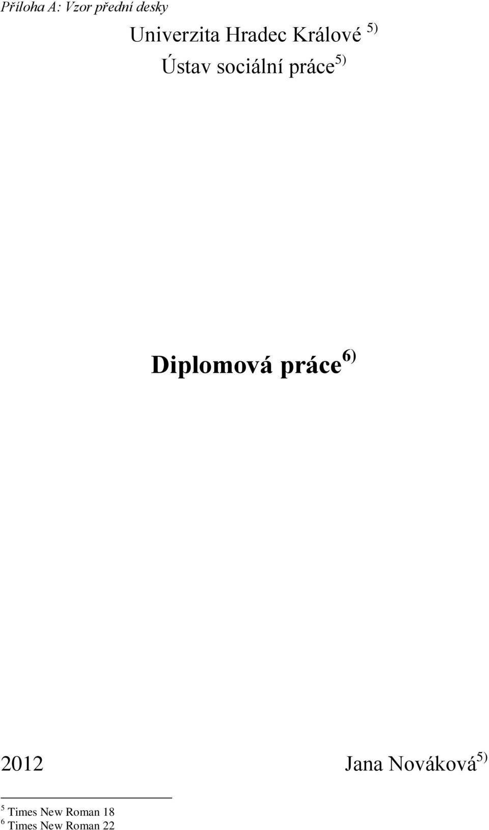 5) Diplomová práce 6) 2012 Jana Nováková