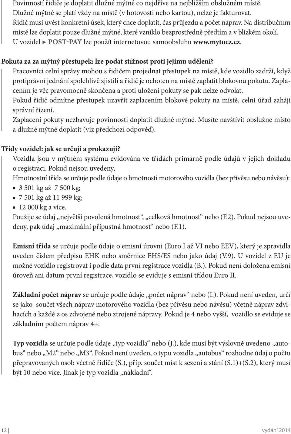 U vozidel POST-PAY lze použít internetovou samoobsluhu www.mytocz.cz. Pokuta za za mýtný přestupek: lze podat stížnost proti jejímu udělení?