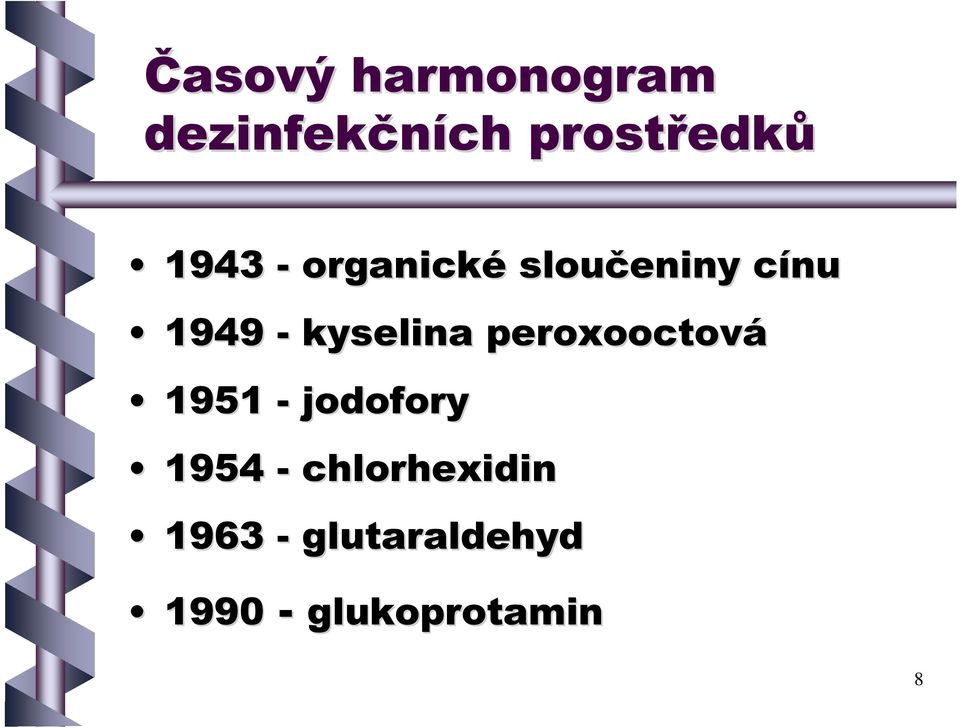 kyselina peroxooctová 1951 - jodofory 1954 -