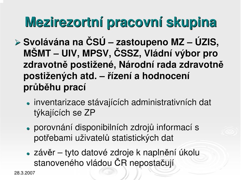 řízení a hodnocení průběhu prací inventarizace stávaj vajících ch administrativních dat týkajících ch se ZP