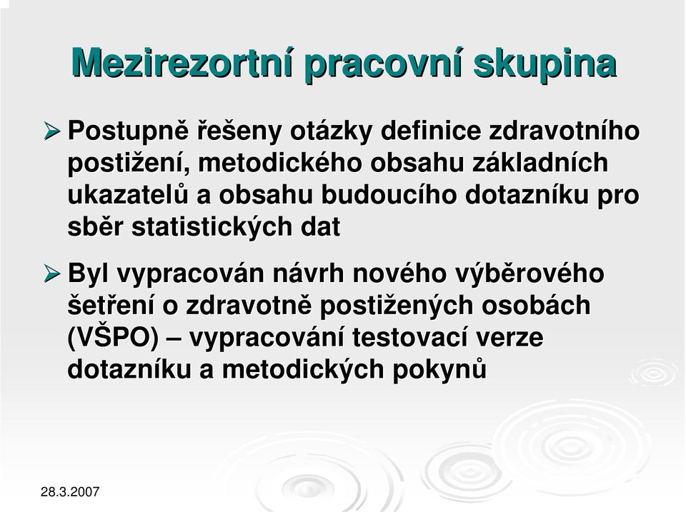 sběr r statistických dat Byl vypracován n návrh n nového výběrov rového šetření o