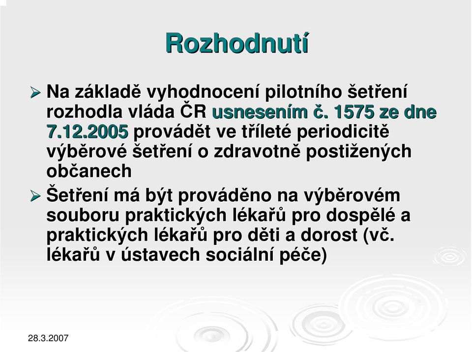 2005 provádět t ve třílett leté periodicitě výběrov rové šetření o zdravotně postižených