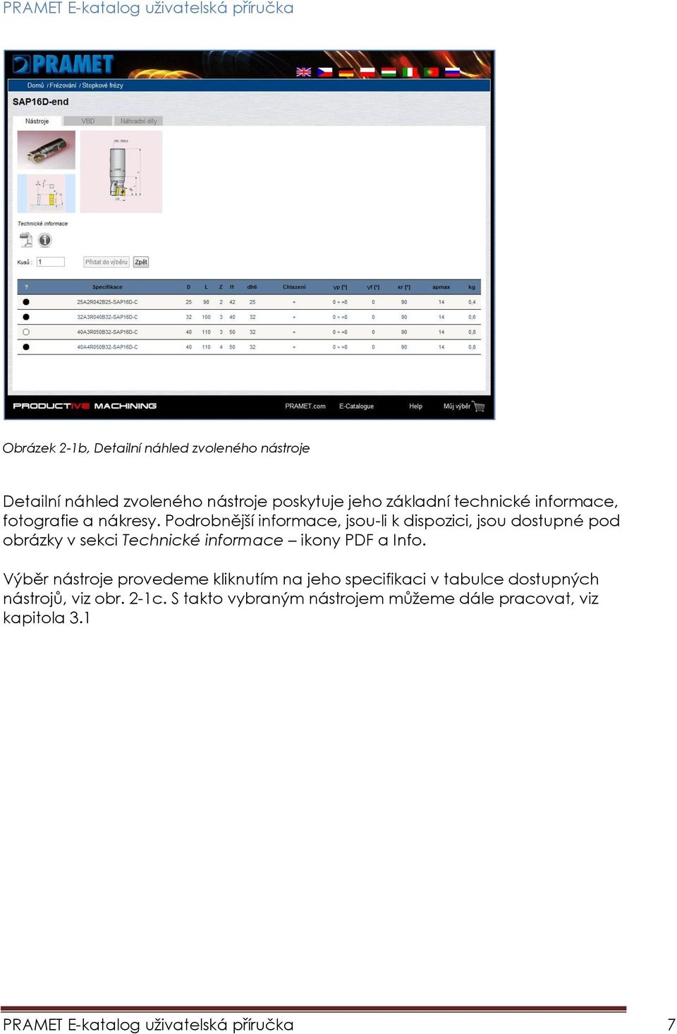 Podrobnější informace, jsou-li k dispozici, jsou dostupné pod obrázky v sekci Technické informace ikony PDF a Info.