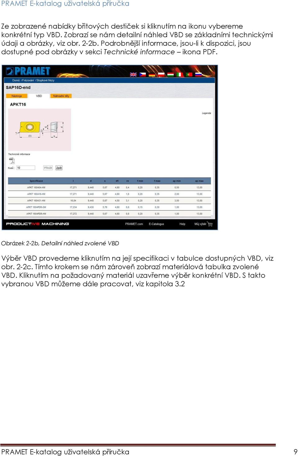 Podrobnější informace, jsou-li k dispozici, jsou dostupné pod obrázky v sekci Technické informace ikona PDF.