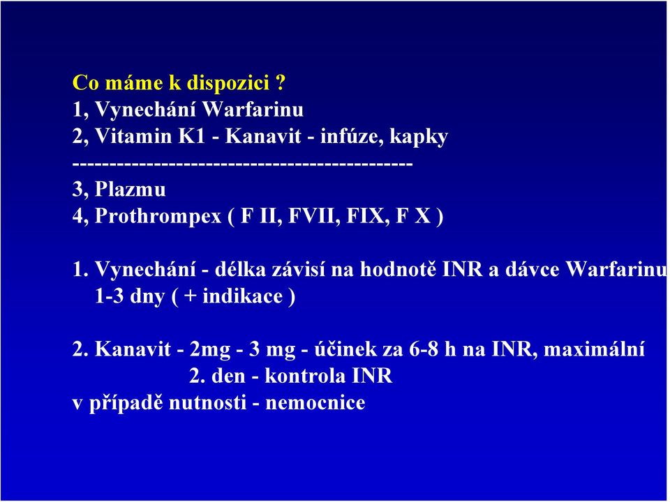 ---------------------------------------------- 3, Plazmu 4, Prothrompex ( F II, FVII, FIX, F X