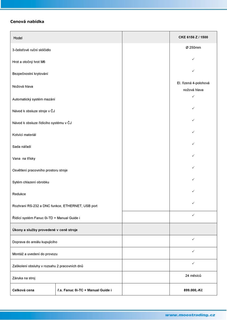 Rozhraní RS-232 a DNC funkce, ETHERNET, USB port Řídící systém Fanuc 0i-TD + Manual Guide i El.