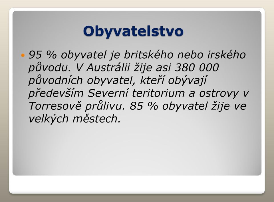 V Austrálii žije asi 380 000 původních obyvatel, kteří