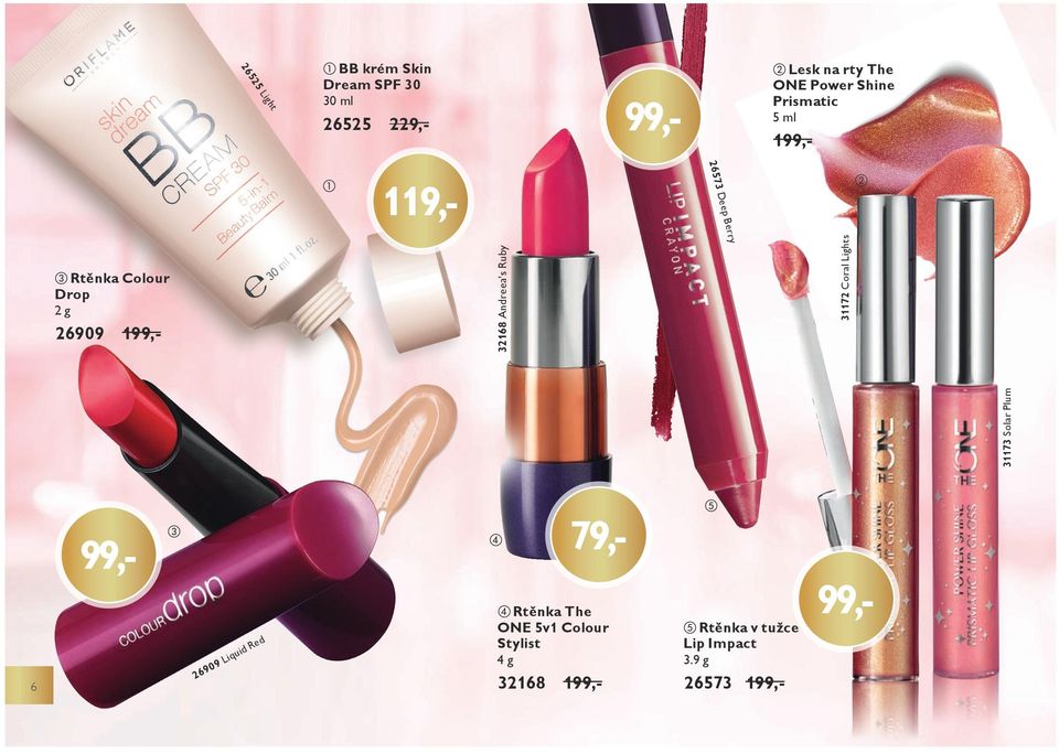 Shine Prismatic 99,- 30 ml 31172 Coral Lights 26 BB krém Skin 99,- 79,- Rtěnka The 6 26 9