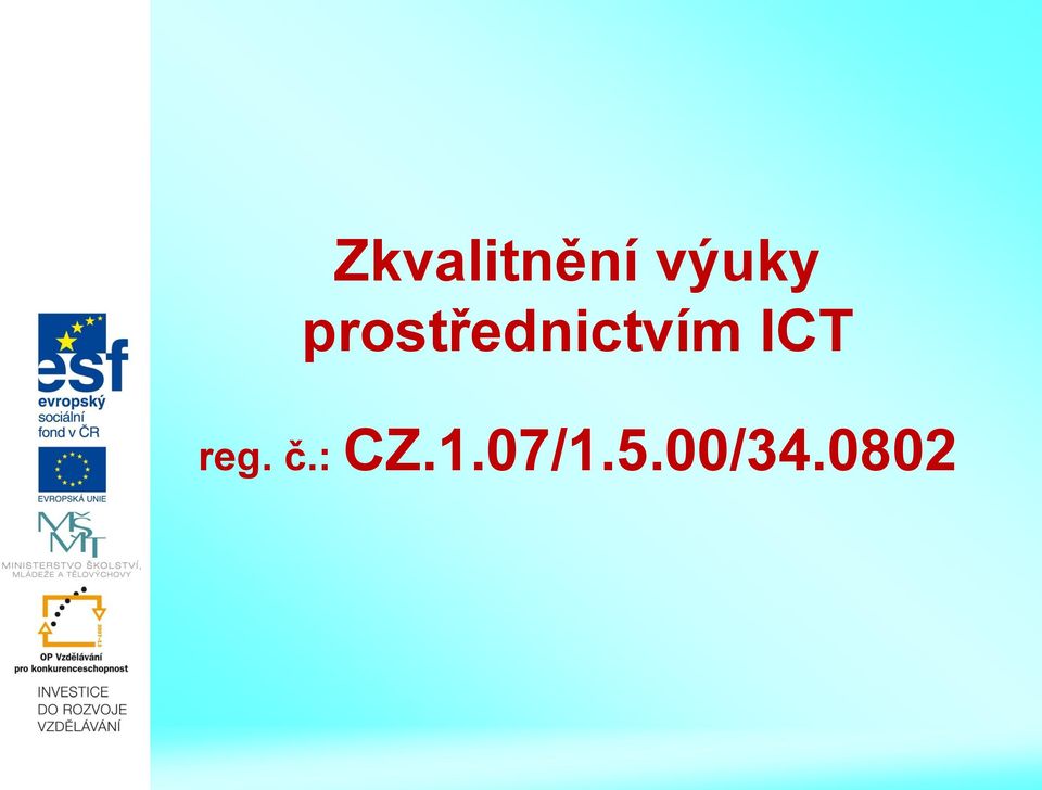 ICT reg. č.: CZ.1.