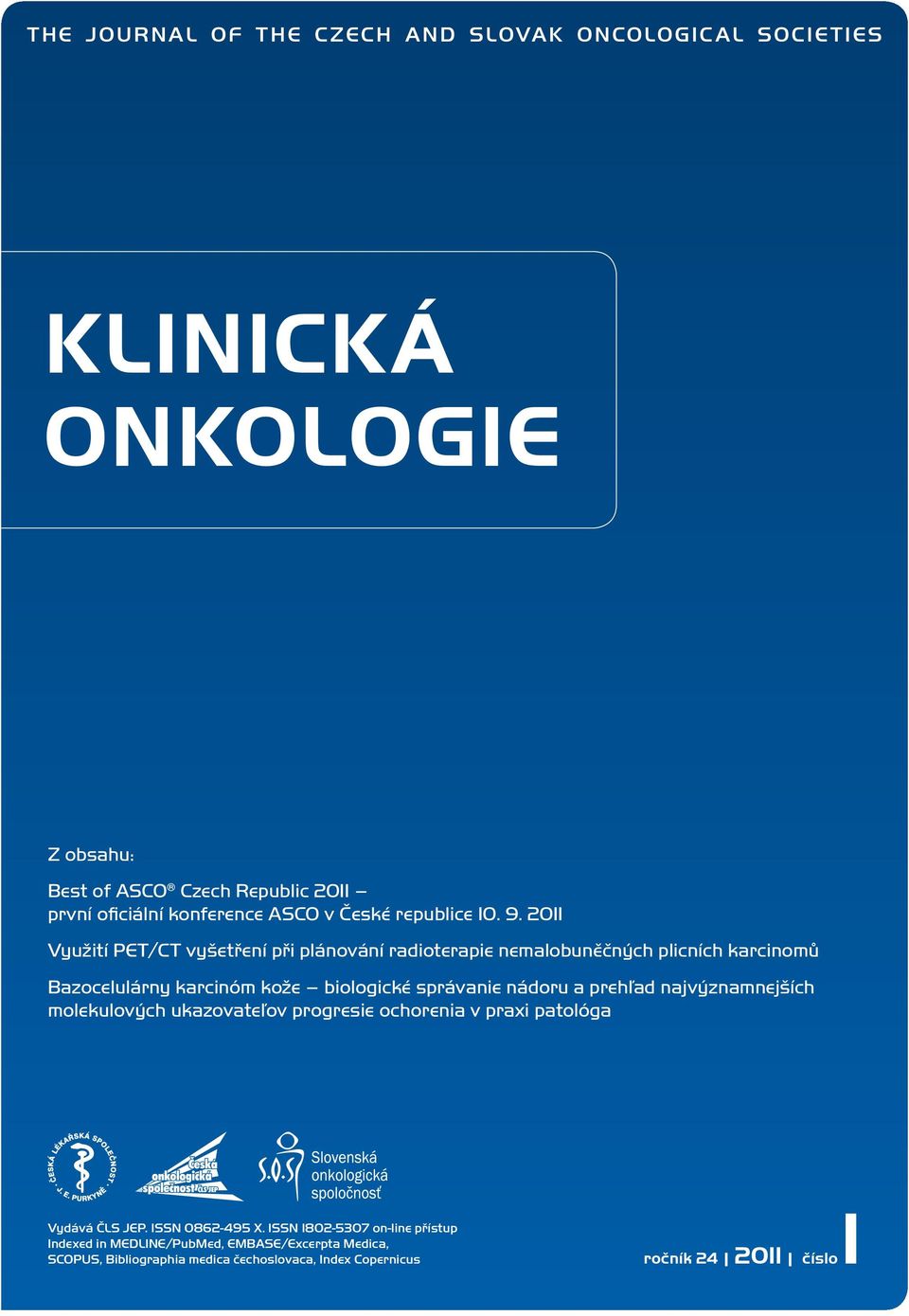 2011 Využití PET/CT vyšetření při plánování radioterapie nemalobuněčných plicních karcinomů Bazocelulárny karcinóm kože biologické správanie nádoru a