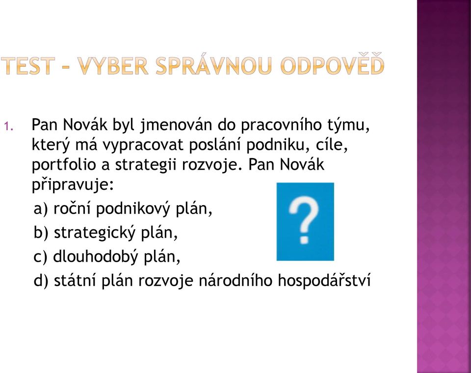 Pan Novák připravuje: a) roční podnikový plán, b) strategický