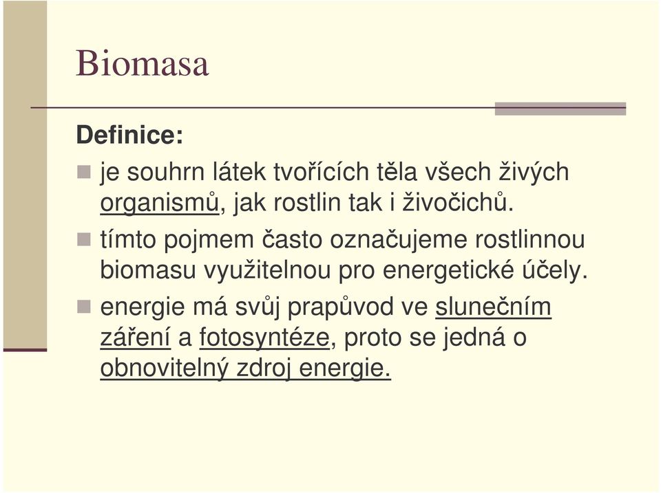tímto pojmem asto oznaujeme rostlinnou biomasu využitelnou pro