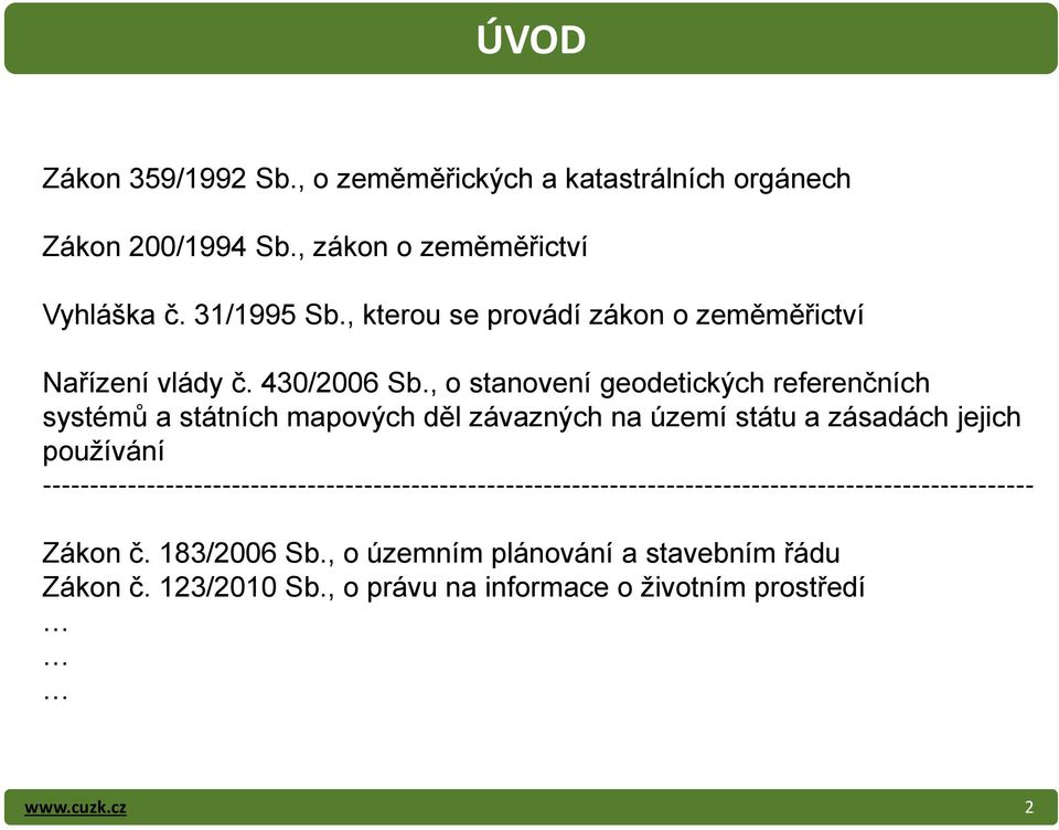, o stanovení geodetických referenčních systémů a státních mapových d l závazných na území státu a zásadách jejich používání