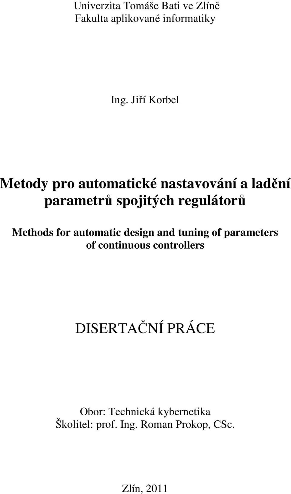 regulátorů Methods for automatic design and tuning of parameters of continuous