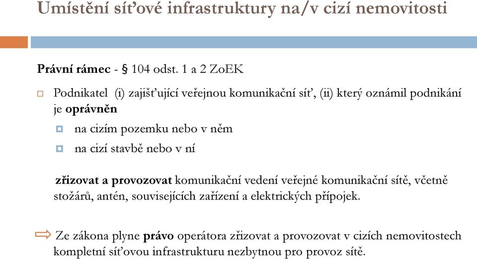 v něm na cizí stavbě nebo v ní zřizovat a provozovat komunikační vedení veřejné komunikační sítě, včetně stožárů, antén,